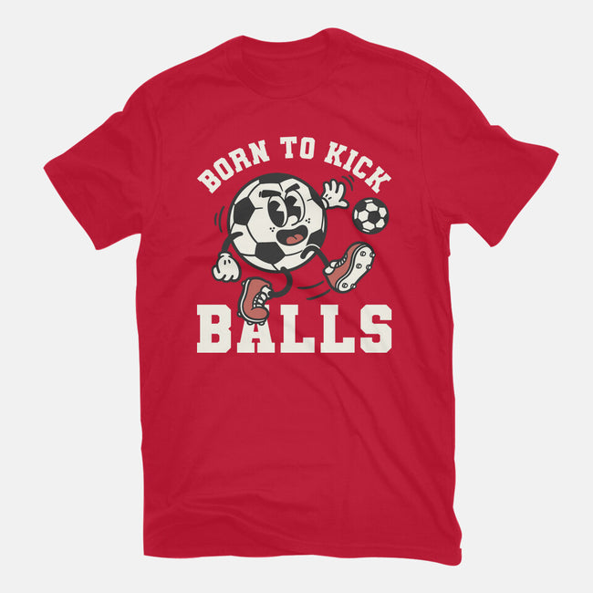 Born To Kick Balls-Mens-Heavyweight-Tee-NemiMakeit