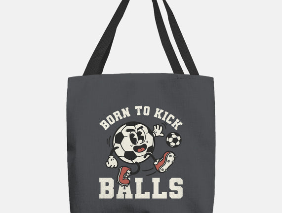Born To Kick Balls