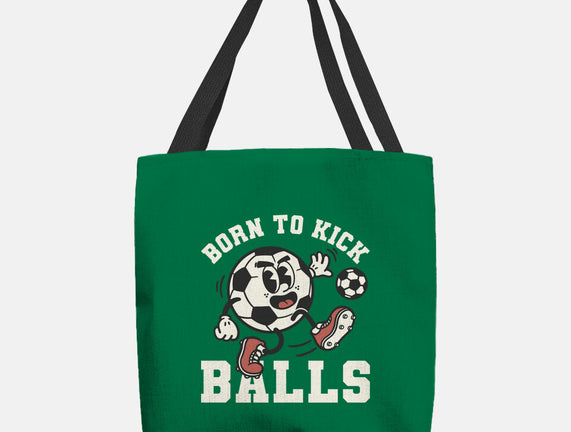 Born To Kick Balls