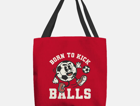 Born To Kick Balls