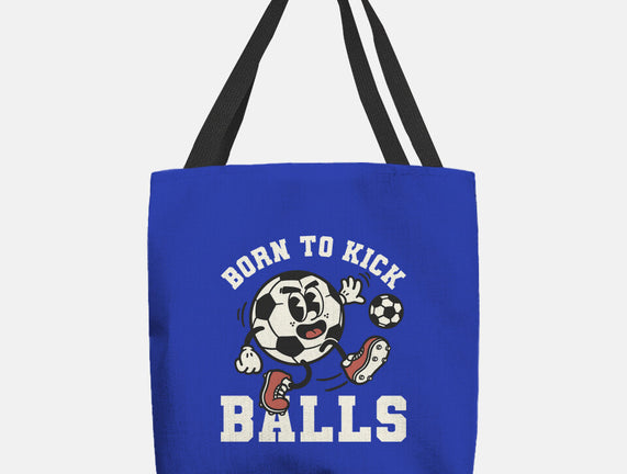 Born To Kick Balls