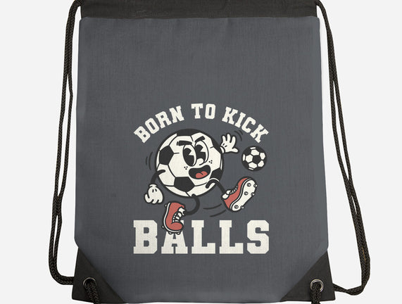 Born To Kick Balls