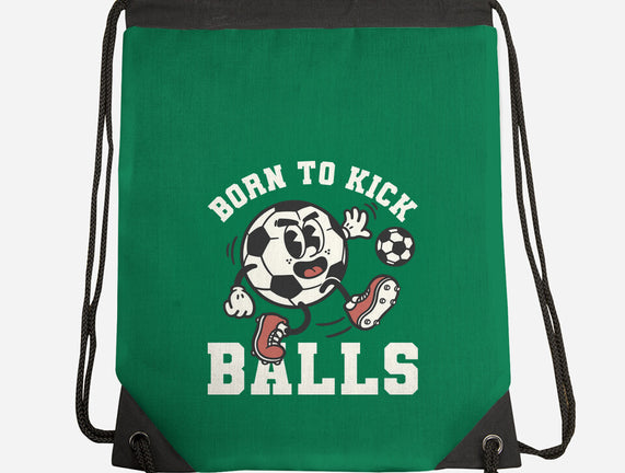Born To Kick Balls