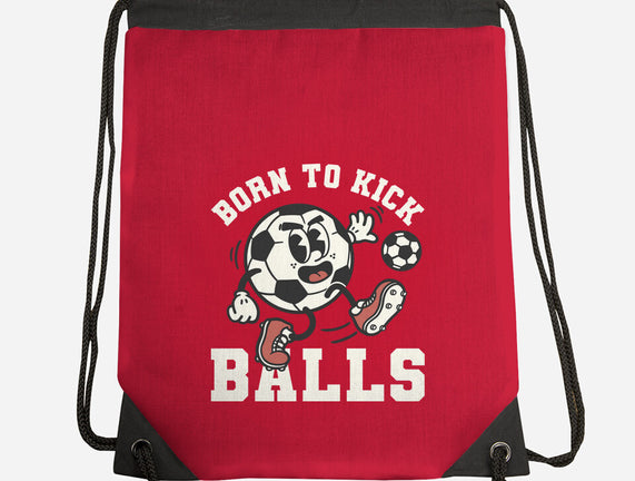 Born To Kick Balls