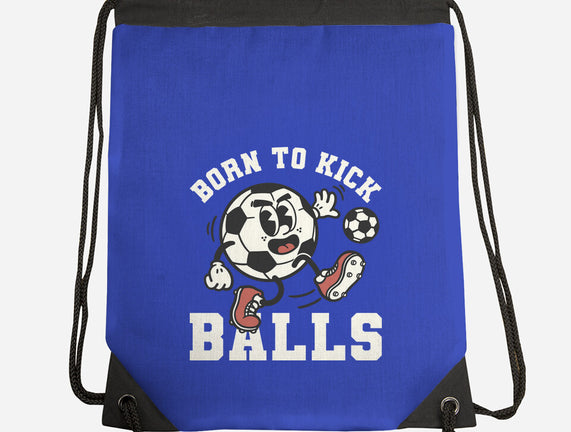 Born To Kick Balls