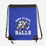 Born To Kick Balls-None-Drawstring-Bag-NemiMakeit