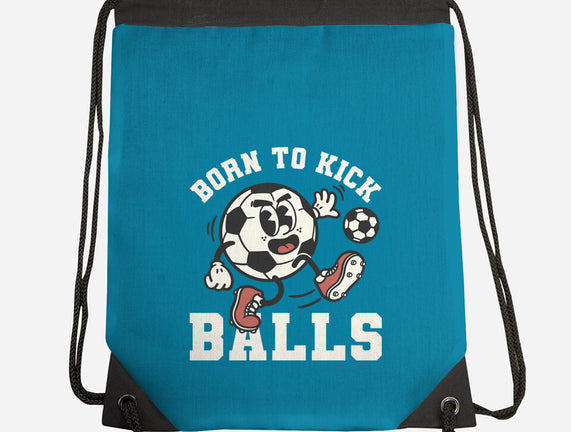 Born To Kick Balls
