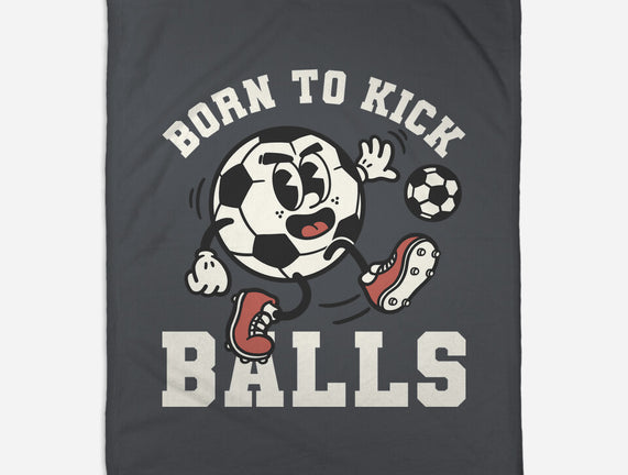 Born To Kick Balls
