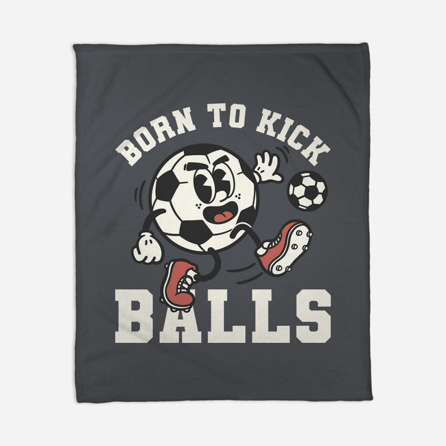 Born To Kick Balls-None-Fleece-Blanket-NemiMakeit