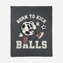 Born To Kick Balls-None-Fleece-Blanket-NemiMakeit