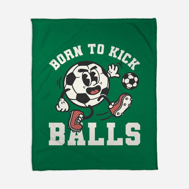 Born To Kick Balls-None-Fleece-Blanket-NemiMakeit