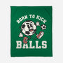 Born To Kick Balls-None-Fleece-Blanket-NemiMakeit