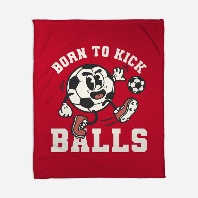 Born To Kick Balls-None-Fleece-Blanket-NemiMakeit