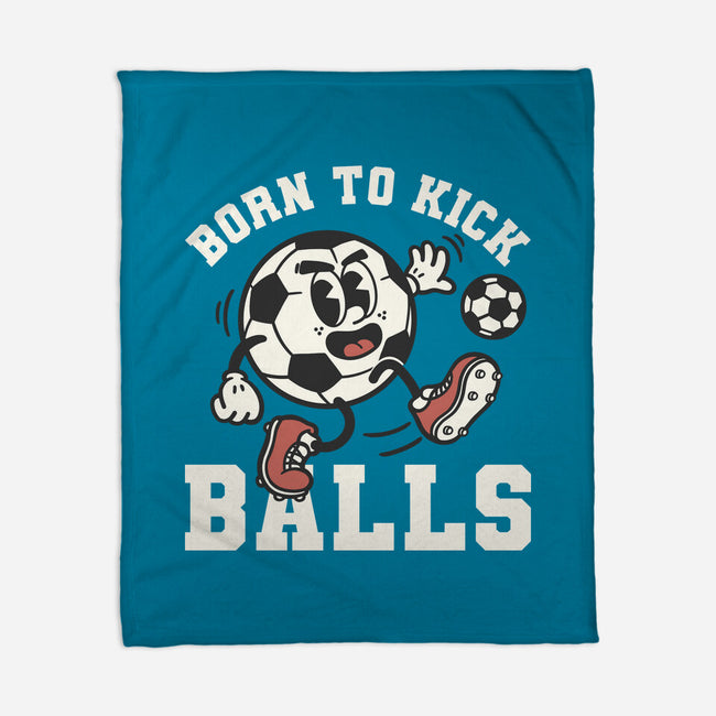 Born To Kick Balls-None-Fleece-Blanket-NemiMakeit