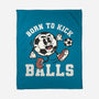Born To Kick Balls-None-Fleece-Blanket-NemiMakeit
