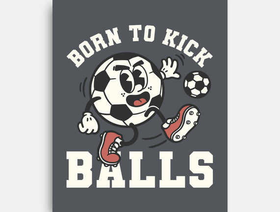 Born To Kick Balls