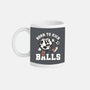 Born To Kick Balls-None-Mug-Drinkware-NemiMakeit