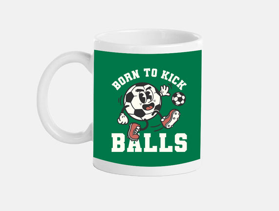 Born To Kick Balls