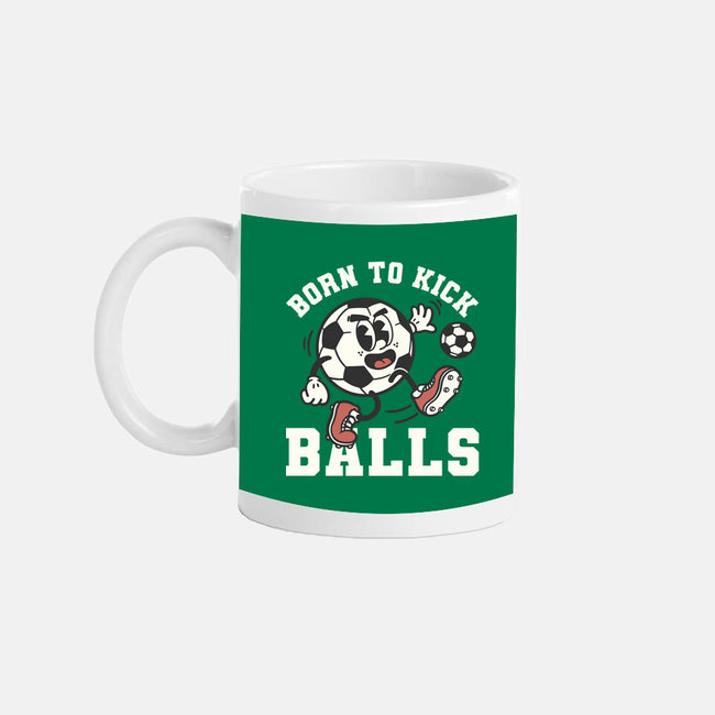 Born To Kick Balls-None-Mug-Drinkware-NemiMakeit