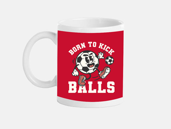 Born To Kick Balls
