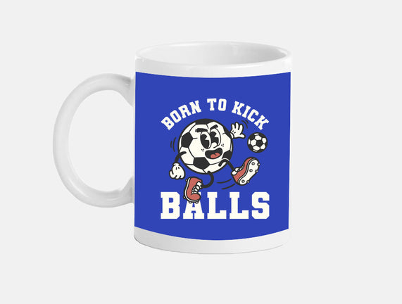 Born To Kick Balls