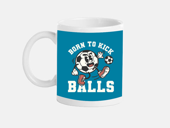 Born To Kick Balls