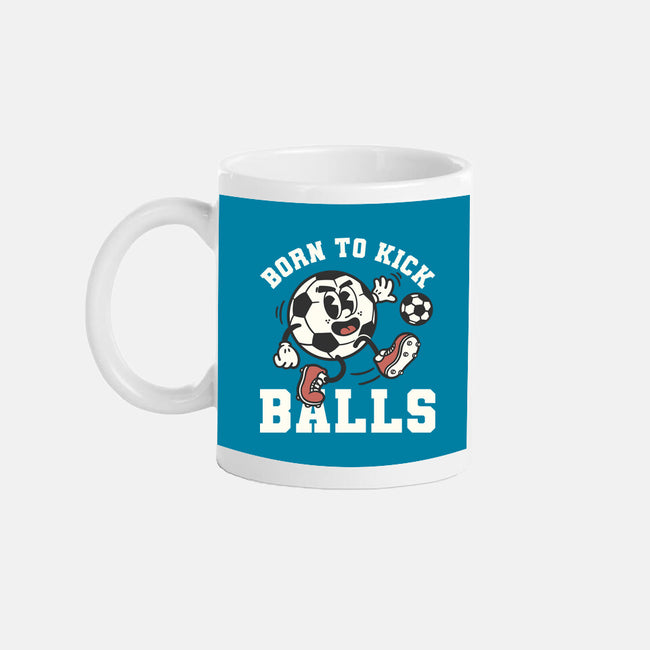 Born To Kick Balls-None-Mug-Drinkware-NemiMakeit