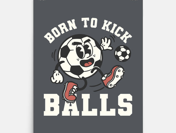 Born To Kick Balls