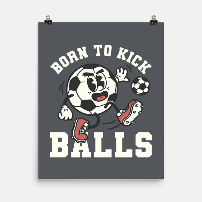 Born To Kick Balls-None-Matte-Poster-NemiMakeit