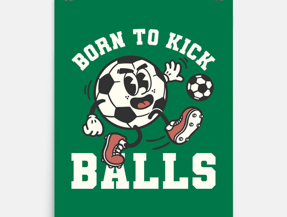 Born To Kick Balls