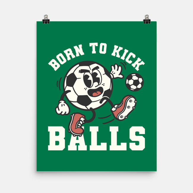 Born To Kick Balls-None-Matte-Poster-NemiMakeit