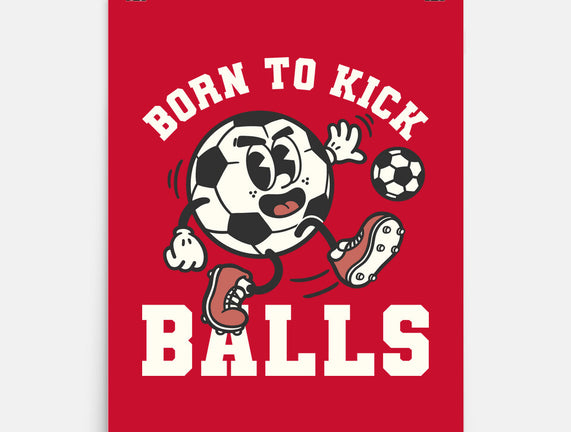 Born To Kick Balls