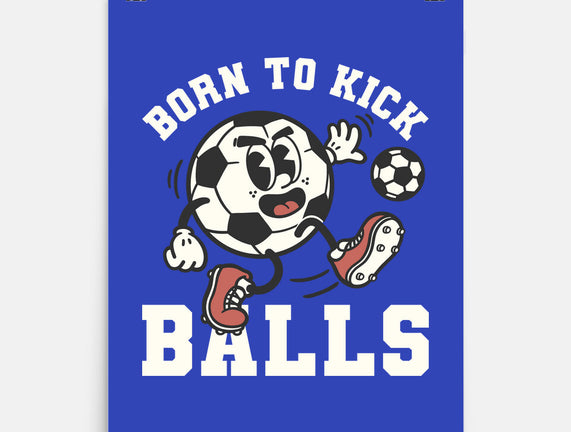 Born To Kick Balls