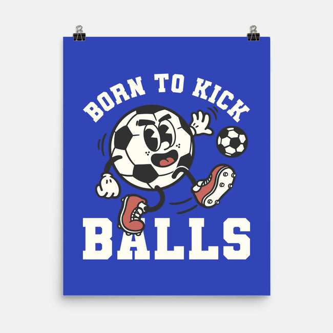 Born To Kick Balls-None-Matte-Poster-NemiMakeit