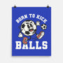 Born To Kick Balls-None-Matte-Poster-NemiMakeit