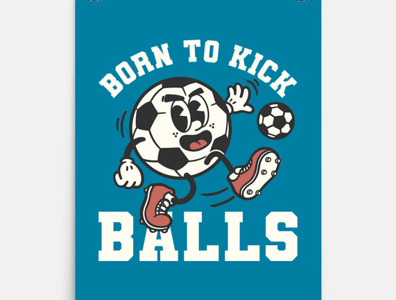 Born To Kick Balls