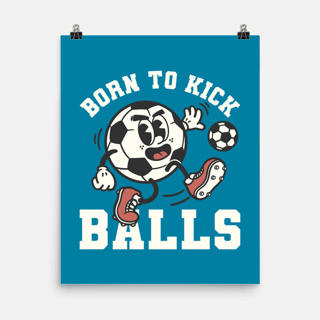 Born To Kick Balls-None-Matte-Poster-NemiMakeit
