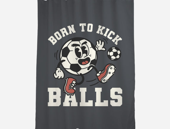 Born To Kick Balls