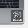 Born To Kick Balls-None-Glossy-Sticker-NemiMakeit