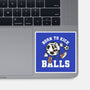 Born To Kick Balls-None-Glossy-Sticker-NemiMakeit