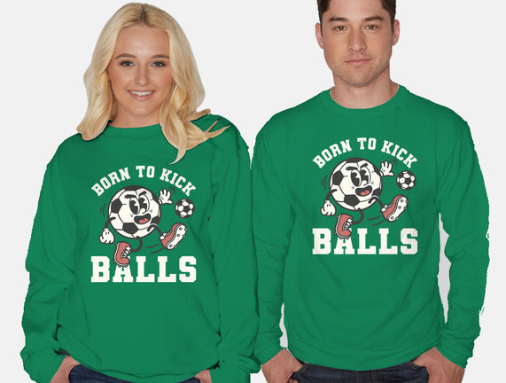 Born To Kick Balls
