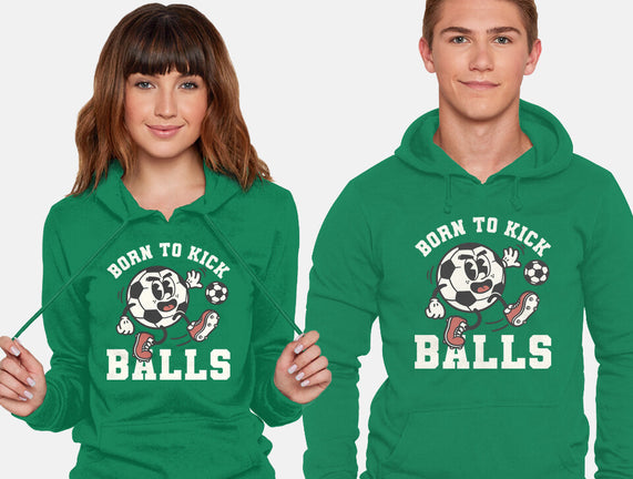 Born To Kick Balls