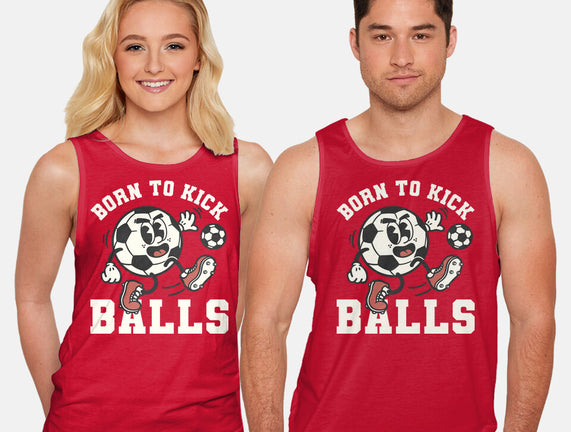 Born To Kick Balls