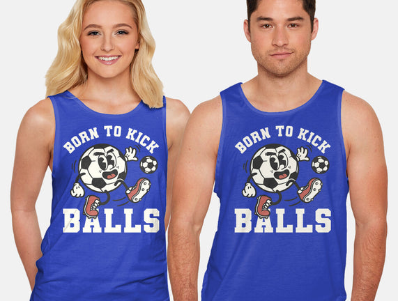 Born To Kick Balls