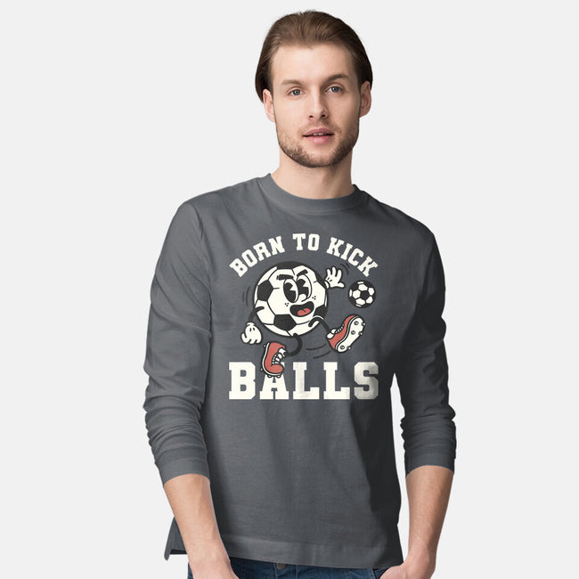 Born To Kick Balls-Mens-Long Sleeved-Tee-NemiMakeit