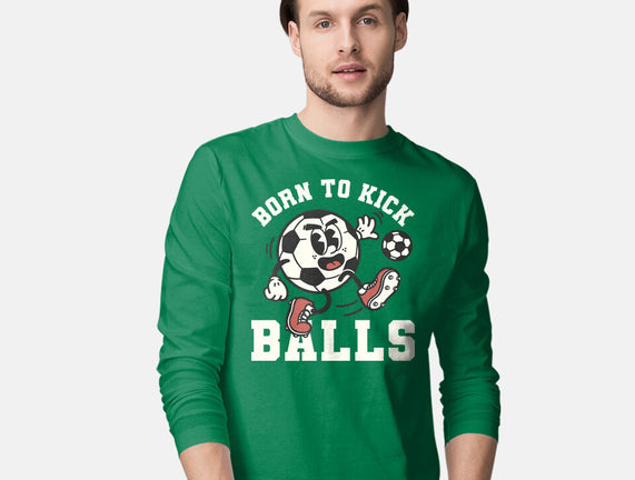 Born To Kick Balls