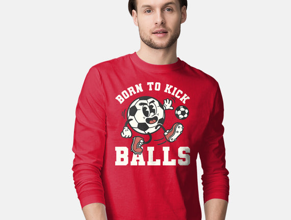 Born To Kick Balls