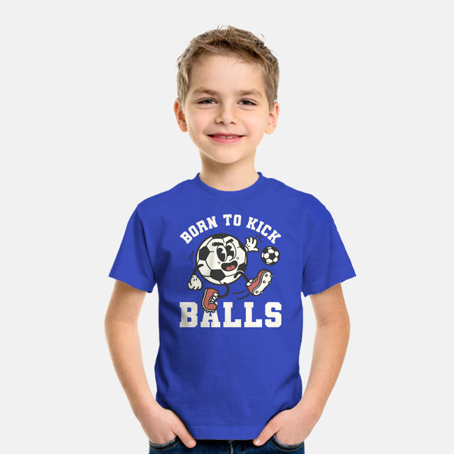Born To Kick Balls-Youth-Basic-Tee-NemiMakeit