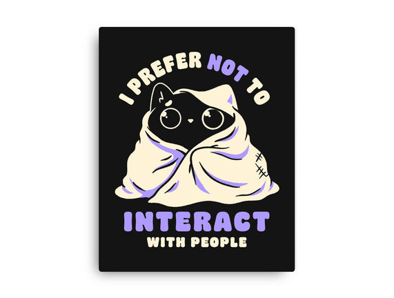 I Prefer Not To Interact With People
