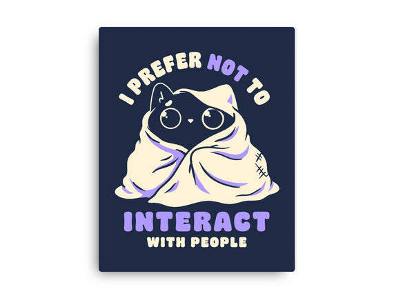 I Prefer Not To Interact With People